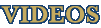 Videos